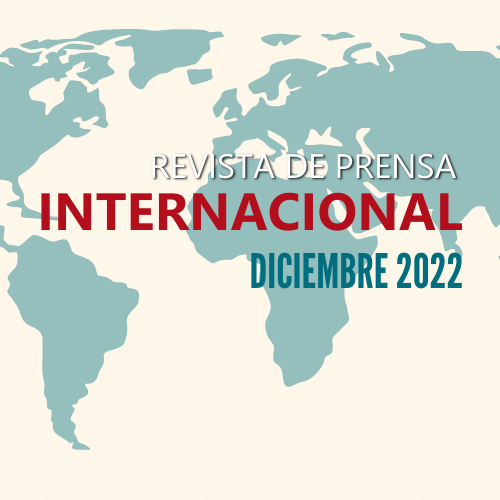 Mapa del mundo con el texto 'Revista de prensa internacional diciembre 2022'