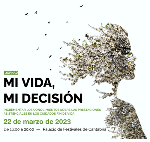 Cartel del acto. Dice: Mi vida, mi decision. 22 de marzo de 2023. de 16:00 a 20 en el Palacio de Festivales de Cantabria