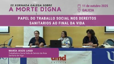 O papel do traballo social no final da vida 🎤 María Jesús Lago |traballadora social e xefa de servizo na área sanitaria de Vigo