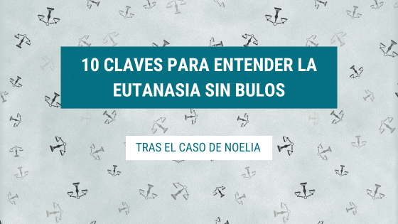 Featured image for “Diez claves sobre la eutanasia en España”