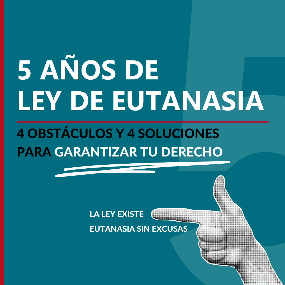 Featured image for “Cinco años de la Ley de Eutanasia: 4 obstáculos y 4 soluciones para garantizar tu derecho”